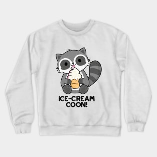 Ice Cream Coom Funny Animal Racoon Pun Crewneck Sweatshirt